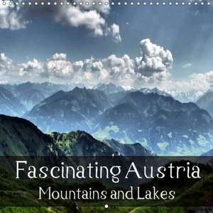 Fascinating Austria - Mountains and Lakes (Wall Calendar 2018 300 × 300 mm Square) de k. A. Art-Motiva