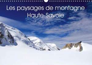 Les paysages de montagne Haute-Savoie (Calendrier mural 2018 DIN A3 horizontal) de Card-Photo www. card-photo. com