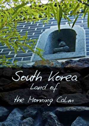 South Korea Land of the Morning Calm (Wall Calendar 2018 DIN A4 Portrait) de Madlien Schimke