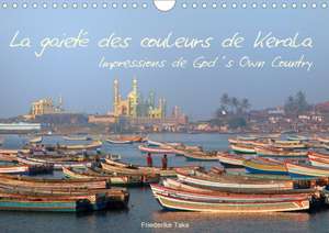 La gaieté des couleurs de Kerala - Impressions de God´s Own Country (Calendrier mural 2020 DIN A4 horizontal) de Friederike Take