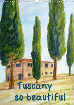 Tuscany so beautiful / UK-Version (Wall Calendar 2020 DIN A3 Portrait) de Christine Huwer (Gute-Laune-Bilder-Huwer)