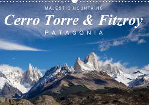 Majestic Mountains Cerro Torre & Fitzroy Patagonia / UK-Version (Wall Calendar 2020 DIN A3 Landscape) de Frank Tschöpe