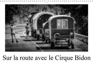 Sur la route avec le Cirque Bidon (Calendrier mural 2020 DIN A3 horizontal) de Alain Gaymard