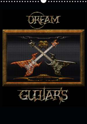 Dream Guitars (Wall Calendar 2020 DIN A3 Portrait) de K. A. Bluesax