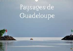 Paysages de Guadeloupe (Calendrier mural 2020 DIN A3 horizontal) de Frederic "Coogeefred" Rousseau