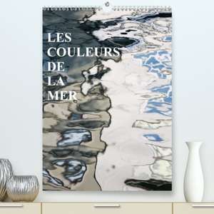 LES COULEURS DE LA MER(Premium, hochwertiger DIN A2 Wandkalender 2020, Kunstdruck in Hochglanz) de Reinhard Sock