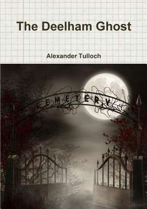 The Deelham Ghost de Alexander Tulloch