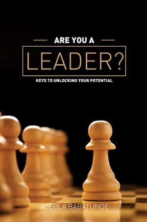 Are You a Leader de Adeola Babatunde