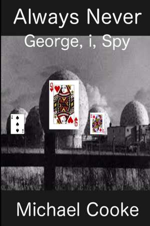 Always Never, George, I, Spy de Michael J. Cooke