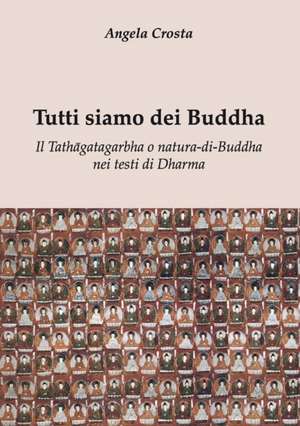 Tutti Siamo Dei Buddha Il Tath de Angela Crosta