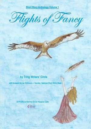 Short Story Anthology Volume 1 - Flights of Fancy de Tring Writers' Circle