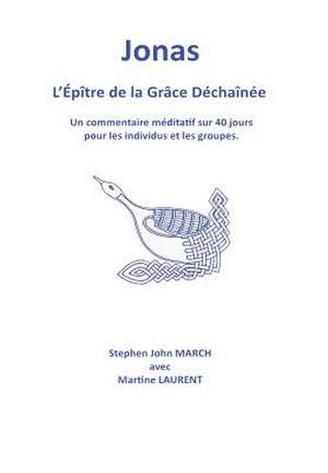 Jonas - L'Epitre de La Grace Dechainee de Stephen John March