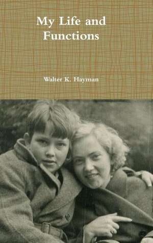 My Life and Functions de Walter K. Hayman