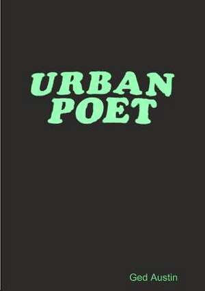 Urban Poet de Ged Austin