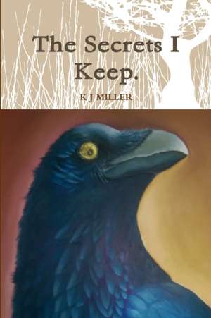 The Secrets I Keep. de Kj Miller