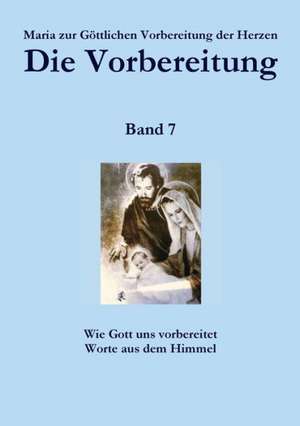 Die Vorbereitung - Band 7 de Zur Gottlichen Vorbereitung Der Herzen