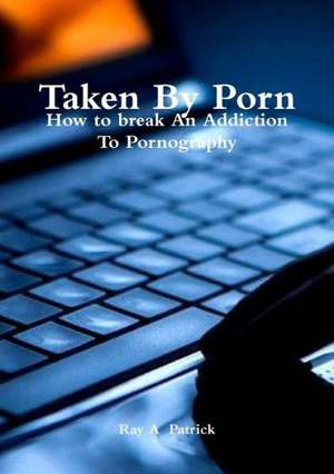 Taken by Porn Second Edition de Ray Patrick