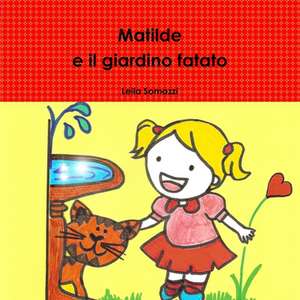 Matilde E Il Giardino Fatato de Leila Somazzi