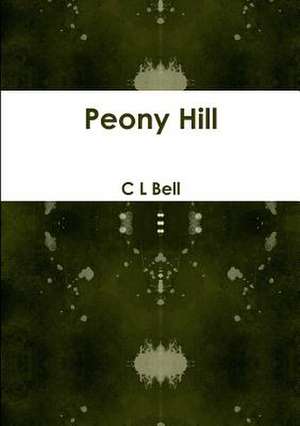 Peony Hill de C. L. Bell