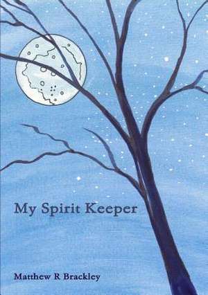 My Spirit Keeper de Matthew R. Brackley