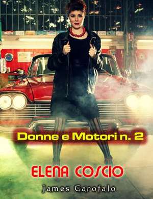 Donne E Motori 2: Elena Coscio de James Garofalo