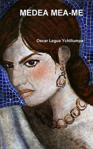 Medea Mea-Me de Oscar Legua Ychillumpa