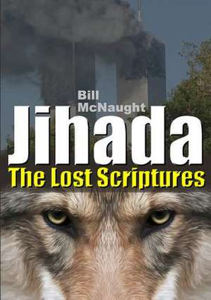 Jihada: The Lost Scriptures de Bill McNaught