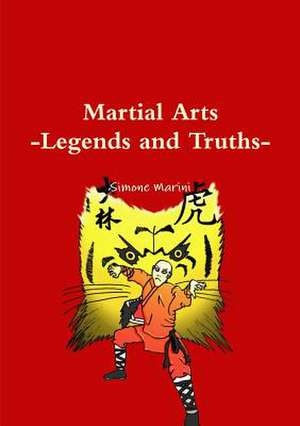 Martial Arts - Legends and Truths de Simone Marini