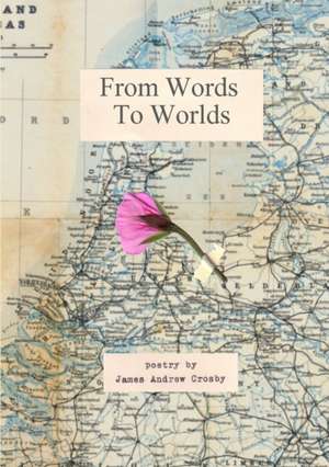 From Words to Worlds de James Andrew Crosby