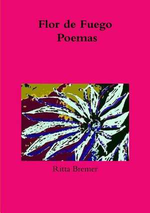 Flor de Fuego Poemas de Ritta Bremer