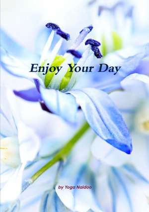 Enjoy Your Day de Yoga Naidoo