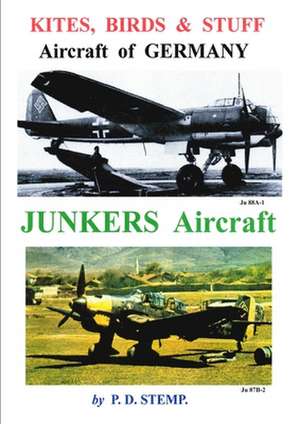 Kites, Birds & Stuff - Aircraft of Germany - Junkers Aircraft de Peter D. Stemp