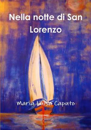 Nella Notte Di San Lorenzo de Maria Luisa Caputo