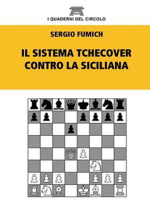 Il Sistema Tchecover Contro La Siciliana de Sergio Fumich