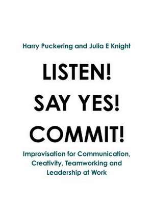 Listen! Say Yes! Commit! de Harry Puckering