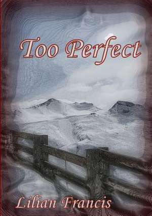 Too Perfect de Lilian Francis