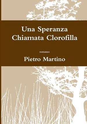 Una Speranza Chiamata Clorofilla de Pietro Martino