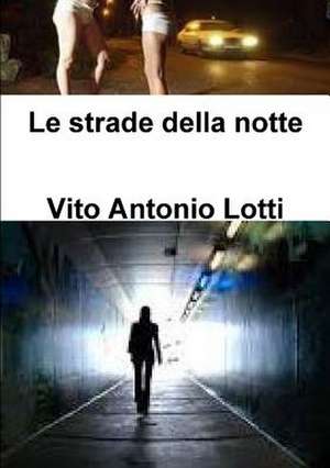 Le Strade Della Notte de Vito Antonio Lotti