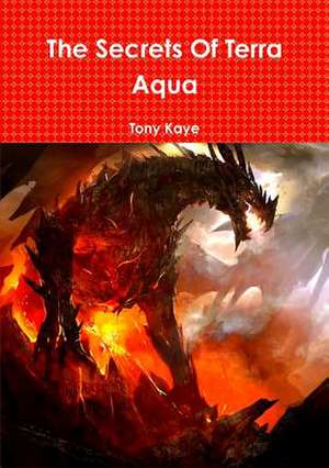 The Secrets of Terra Aqua de Tony Kaye