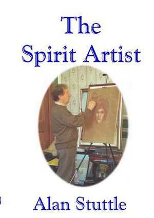 The Spirit Artist de Alan Stuttle