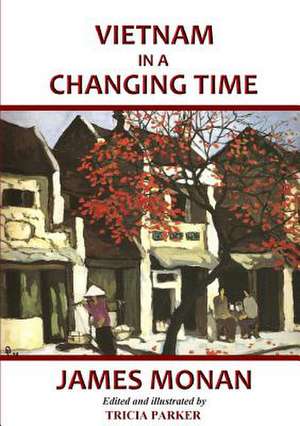 Vietnam in a Changing Time de James Monan