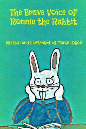 The Brave Voice of Ronnie the Rabbit de Martin Okoli