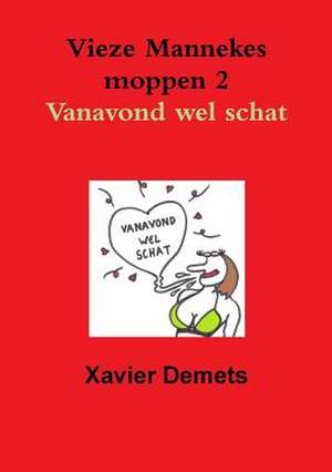 Vieze Mannekes Moppen 2 Vanavond Wel Schat. de Xavier Demets