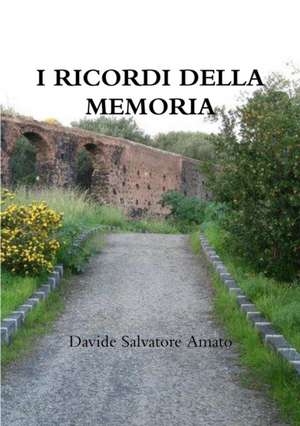 I Ricordi Della Memoria de Davide Salvatore Amato