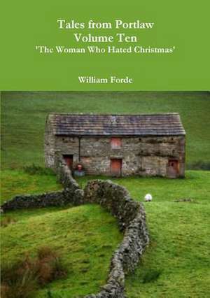 Tales from Portlaw Volume Ten - 'The Woman Who Hated Christmas' de William Forde