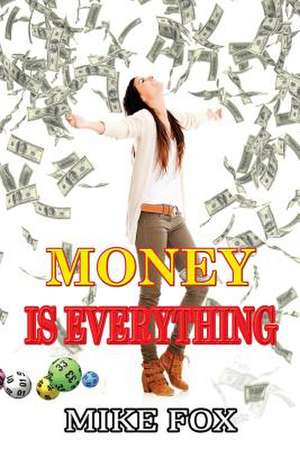 Money Is Everything de Mike Fox