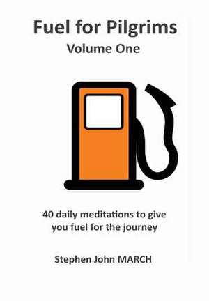 Fuel for Pilgrims - Volume One de Stephen John March