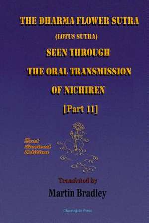 The Dharma Flower Sutra (Lotus Sutra) Seen Through the Oral Transmission of Nichiren [Ii] de Martin Bradley