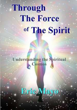 Through the Force of the Spirit de Eric Mayo