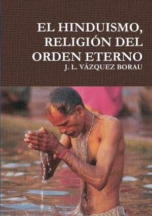 El Hinduismo, Religion del Orden Eterno de J. L. Vazquez Borau